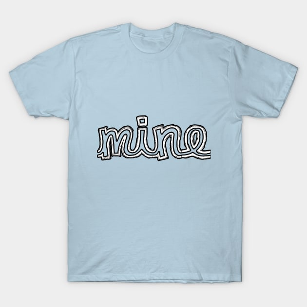 mine T-Shirt by sarahnash